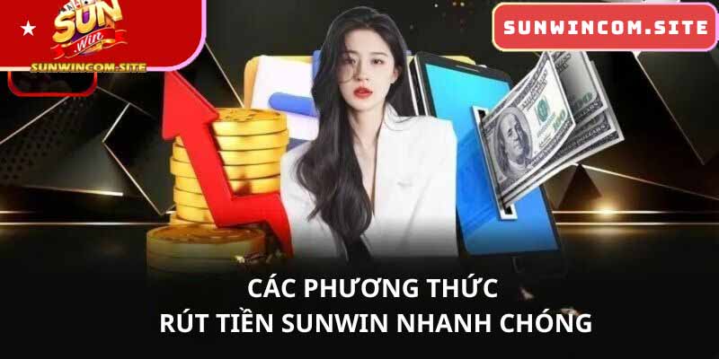 Các phương thức khi rút tiền tại SUNWIN