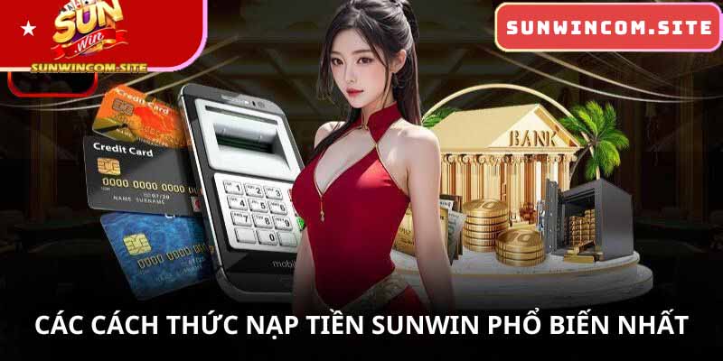 Các bước nạp tiền sunwin phổ biến nhất hiện nay